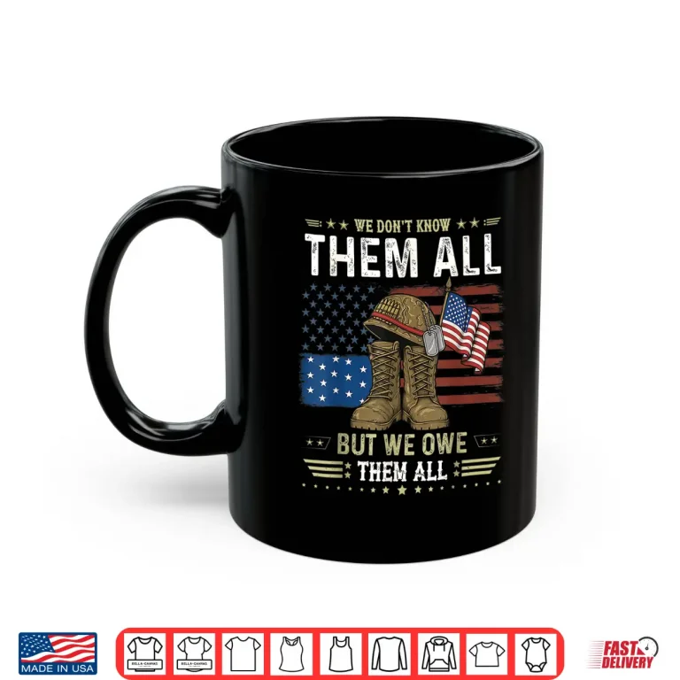 Mug We Owe Them All Partiotic Veterans Day Memorial Day Shirt