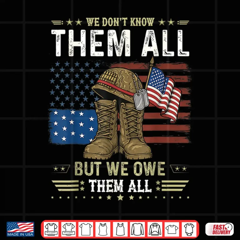 Design We Owe Them All Partiotic Veterans Day Memorial Day Shirt