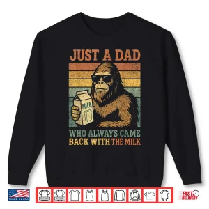 Sweatshirt Bigfoot Papa Just A Dad Who Always Came Back With The Milk Shirt 2