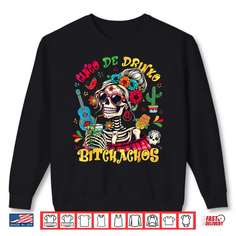 Sweatshirt Cinco De Mayo Funny Mexican Party Cinco De Drinko Bitchachos Shirt 2