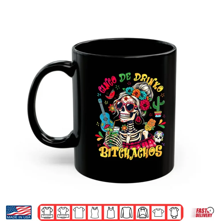 Mug Cinco De Mayo Funny Mexican Party Cinco De Drinko Bitchachos Shirt 2