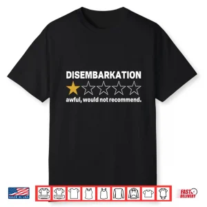 Disembarkation Awful Would Not Recommend Shirt