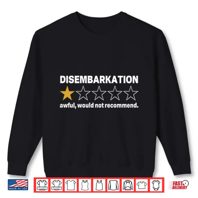 Sweatshirt Disembarkation Awful Would Not Recommend Shirt