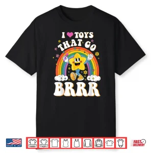 Inappropriate Fun I Love Toys That Go Brrr Shirt