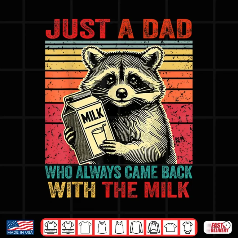 Design Just A Dad Who Always Came Back With The Milk Fathers Day Shirt 4