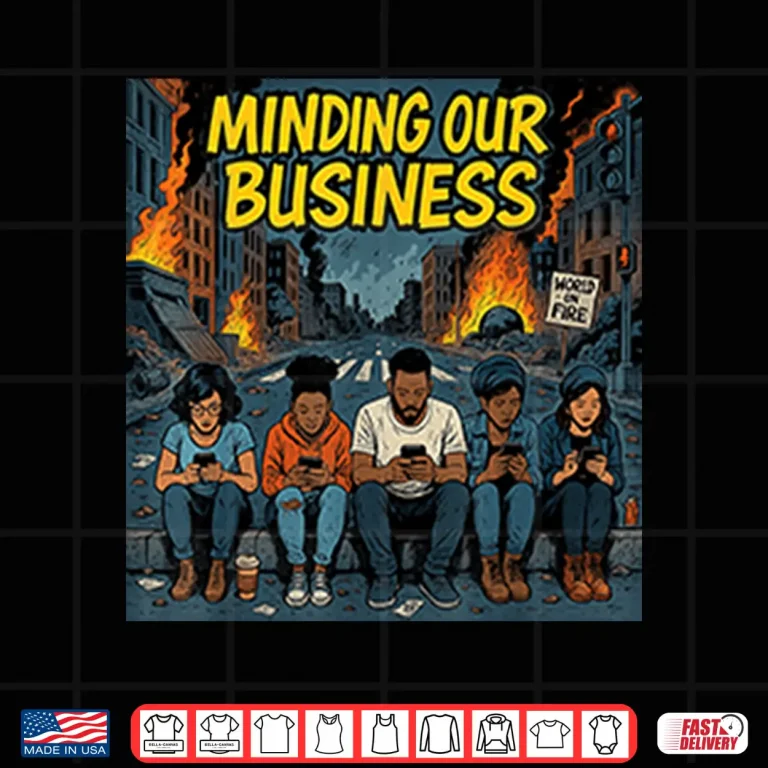Design Minding Our Business Apocalypse Satire Shirt
