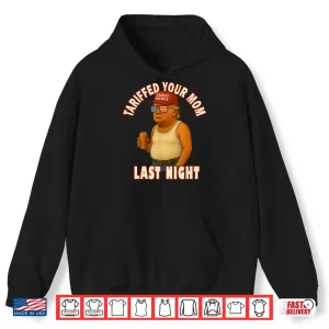 Hoodie Tariffed Your Mom Funny Tariff Daddy Trump Meme Shirt 2