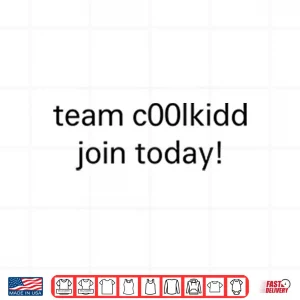 Design Team C00lkidd Join Today Shirt