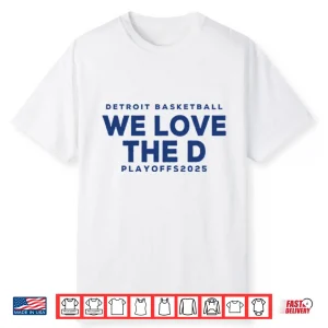 Detroit Basketball Detroit We Love The D Playoffs 2025 Shirt