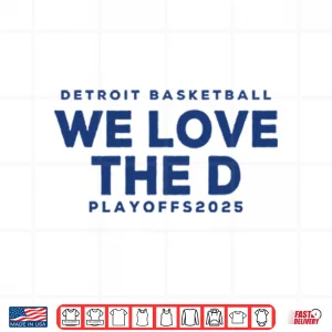 Design Detroit Basketball Detroit We Love The D Playoffs 2025 Shirt