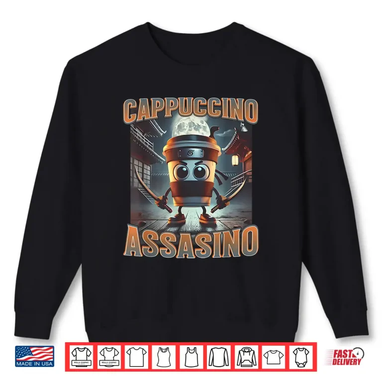 Italian Brainrot Cappuccino Assassino, Funny Cappuccino Meme Shirt 2 Sweatshirt Italian Brainrot Cappuccino Assassino Funny Cappuccino Meme Shirt