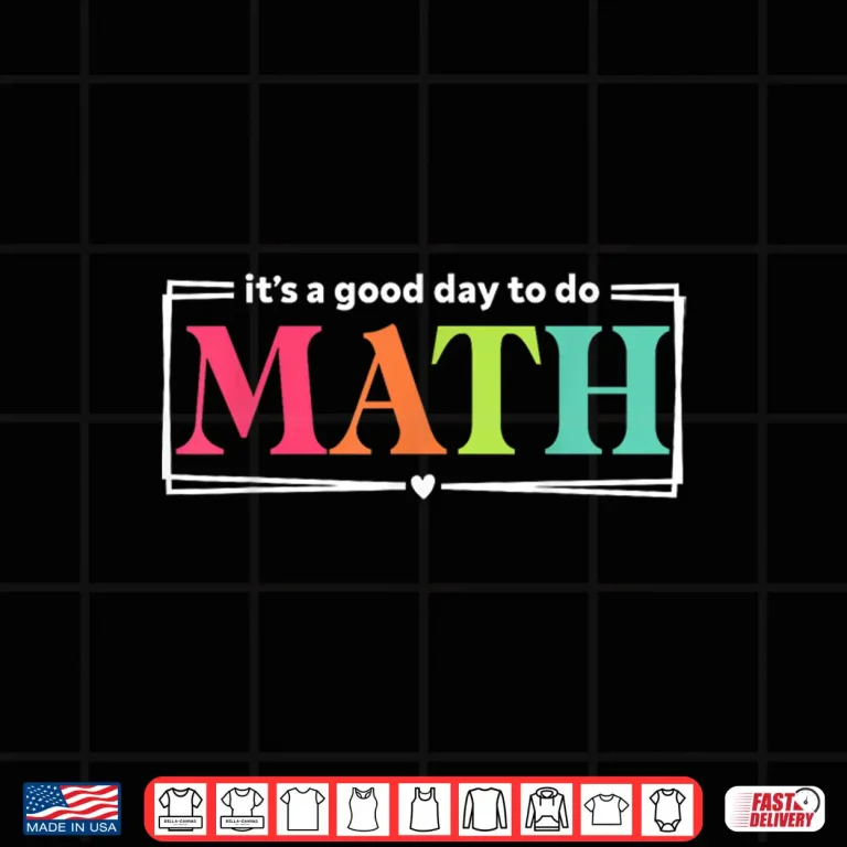 Design Its A Good Day To Do Math Teacher Test Day Back To School Shirt
