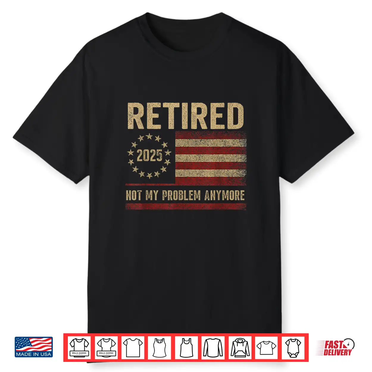 Not My Problem Anymore Us Flag Funny Retired Shirt Not My Problem Anymore Us Flag Funny Retired Shirt