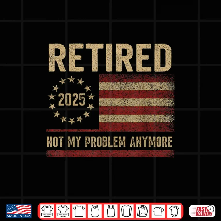 Design Not My Problem Anymore US flag funny Retired Shirt