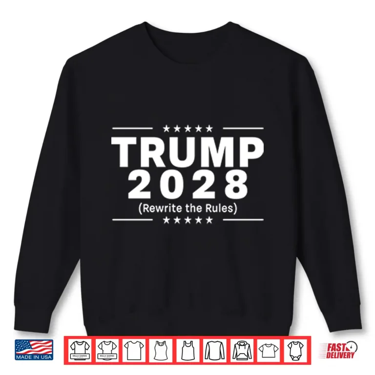 Sweatshirt Trump 2028 Rewrite The Rules Shirt