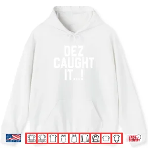 Hoodie Dallas Cowboys Dez Caught It Shirt