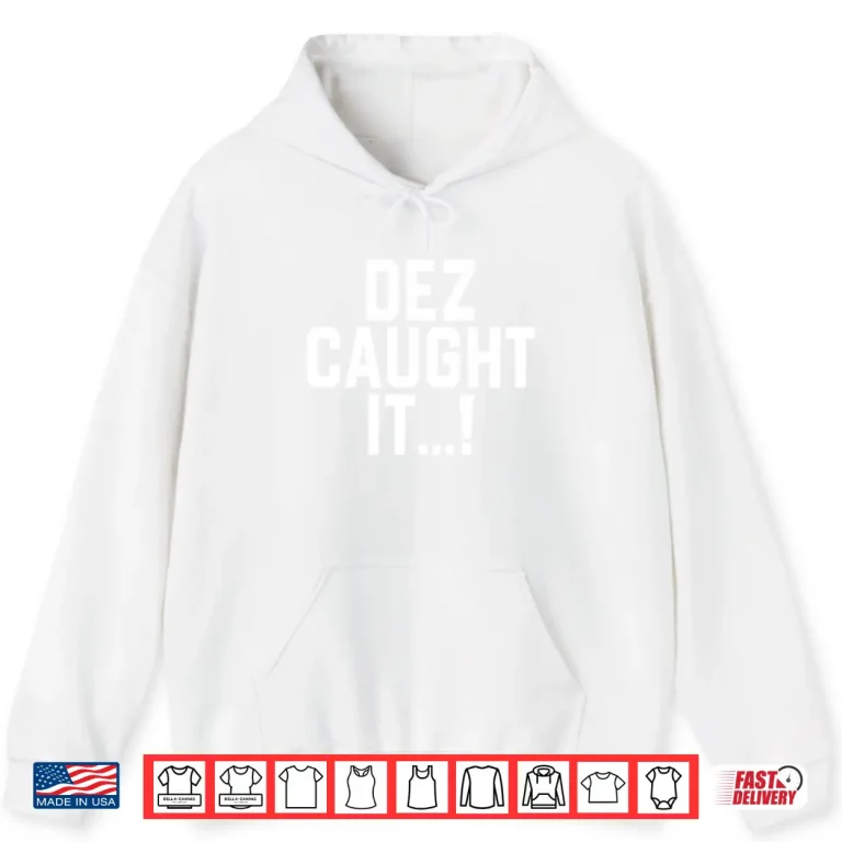 Hoodie Dallas Cowboys Dez Caught It Shirt