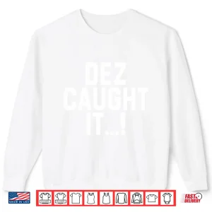 Sweatshirt Dallas Cowboys Dez Caught It Shirt