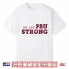 We Are Fsu Strong Fsu Shooting Shirt