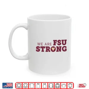 Mug We Are FSU Strong FSU Shooting Shirt
