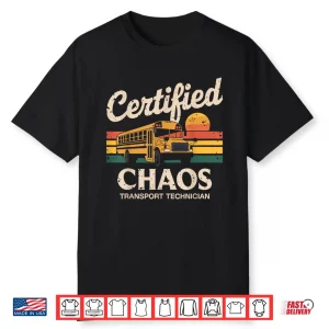 Certified Chaos Transport Technician School Bus Driver Funny Shirt