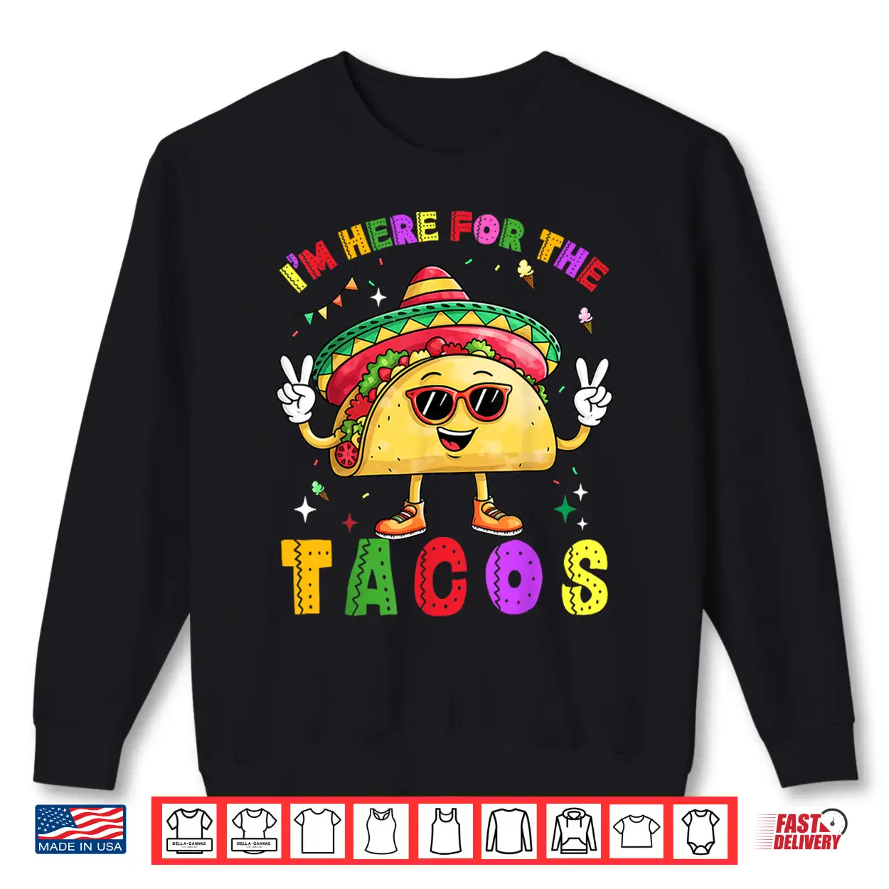 Cinco De Mayo I’M Here For The Tacos Funny Mexican Food Shirt Cinco De Mayo I’M Here For The Tacos Funny Mexican Food Shirt