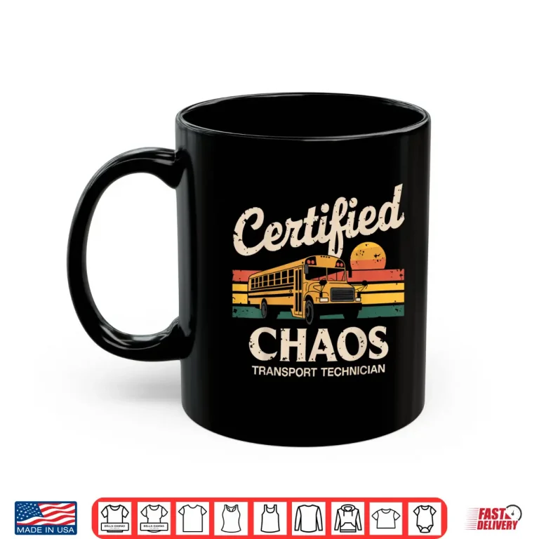 Mug Certified Chaos Transport Technician School Bus Driver Funny Shirt