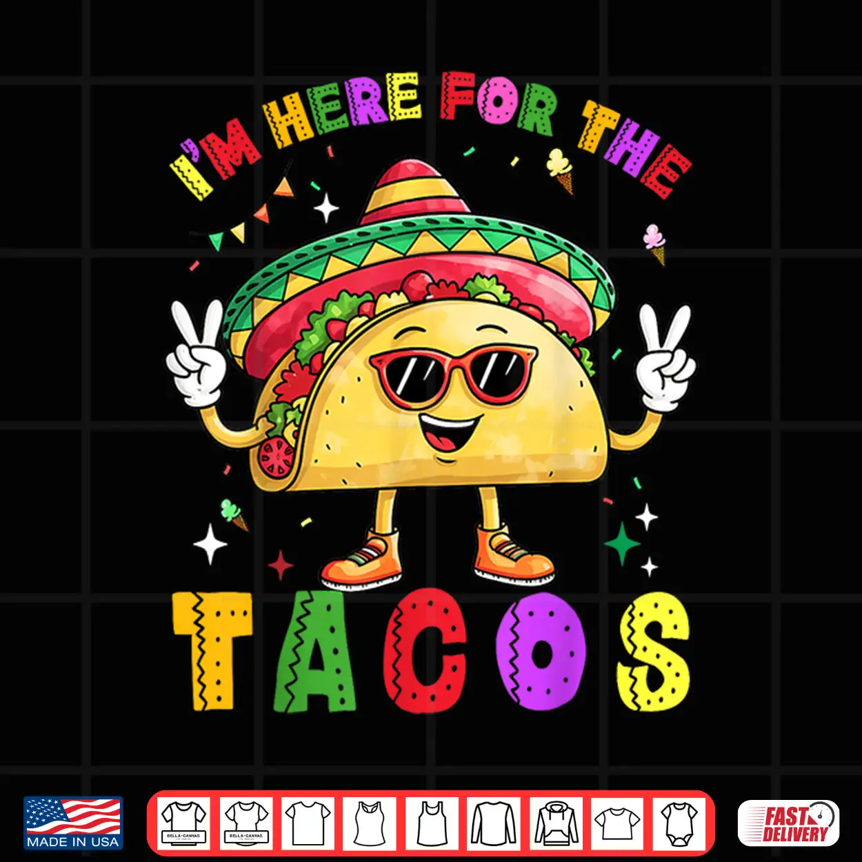 Cinco De Mayo I’M Here For The Tacos Funny Mexican Food Shirt Cinco De Mayo I’M Here For The Tacos Funny Mexican Food Shirt