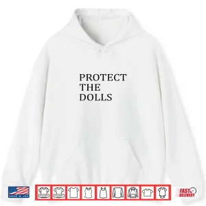 Hoodie Protect The Dolls Shirt