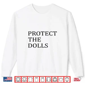 Sweatshirt Protect The Dolls Shirt