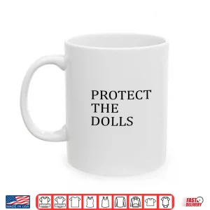 Mug Protect The Dolls Shirt