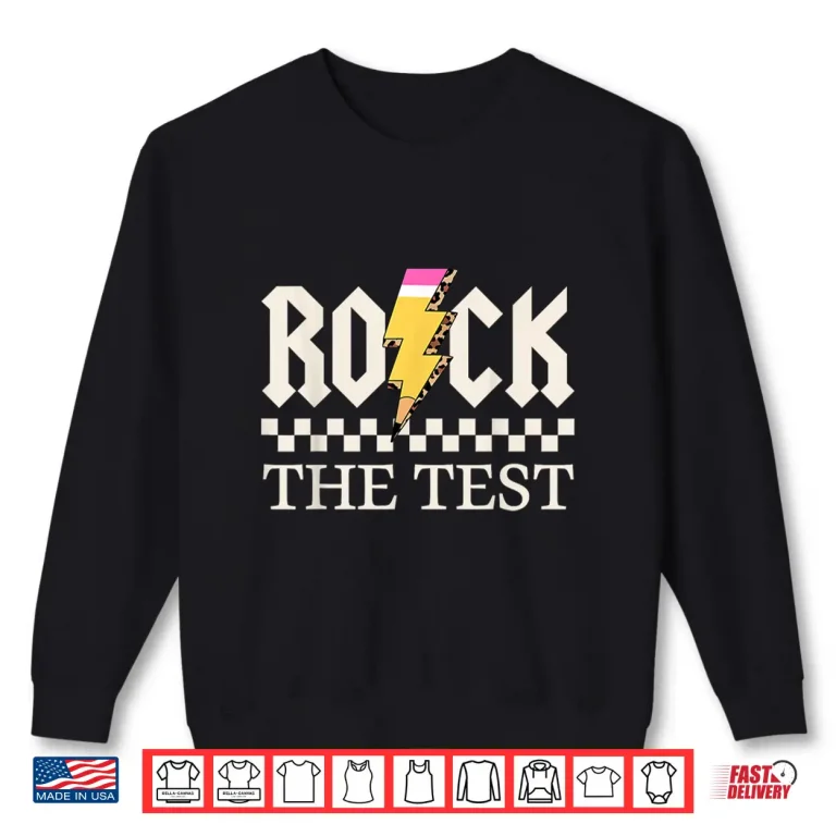 Sweatshirt Motivational Testing Day for Teacher Student Rock The Test Shirt