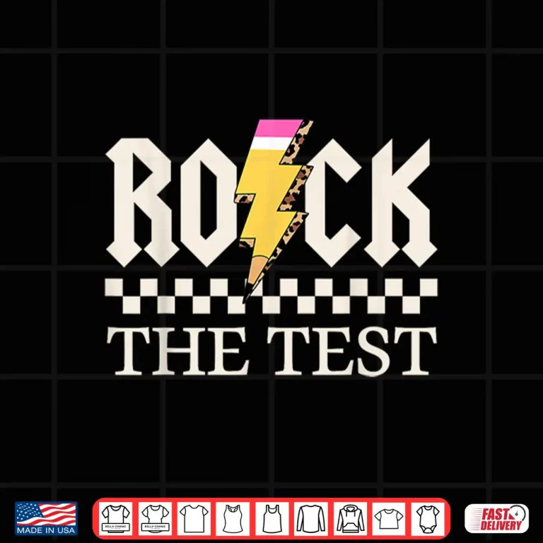 Design Motivational Testing Day for Teacher Student Rock The Test Shirt