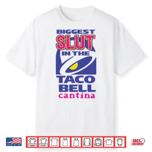 Biggest Slut In The Taco Bell Cantina Shirt