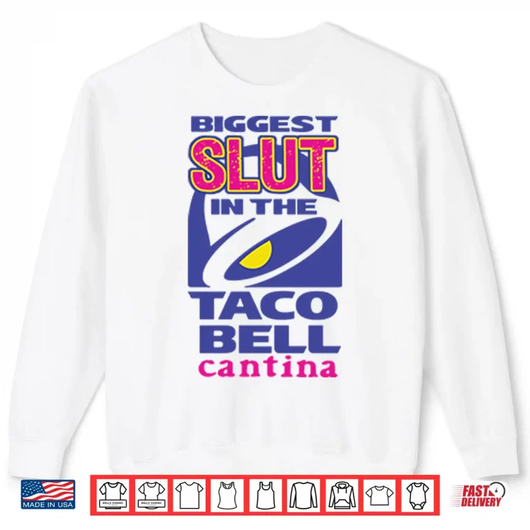 Sweatshirt Biggest Slut In the Taco Bell Cantina Shirt