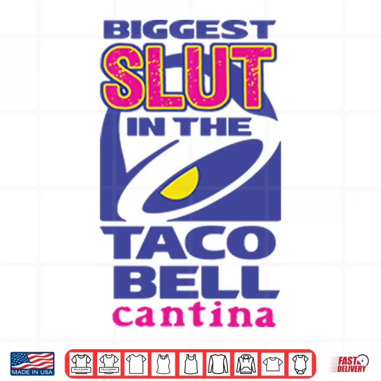 Design Biggest Slut In the Taco Bell Cantina Shirt