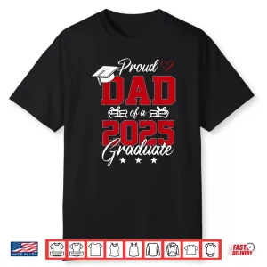 Dad Senior 2025 Proud Dad Of A Class Of 2025 Graduate Shirt
