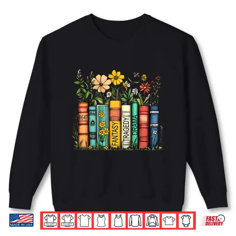Sweatshirt Fantasy Drama Tragedy Book Floral Subtle Anti Trump Shirt