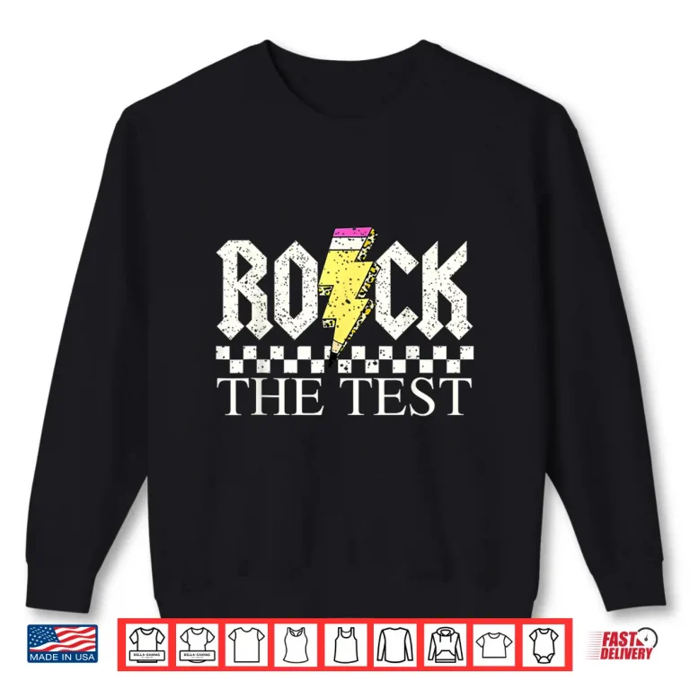Sweatshirt Testing Day Teacher Student Motivational Shirt Rock The Test Shirt