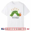 But The Wasp Larvae Are Hungrier Shirt