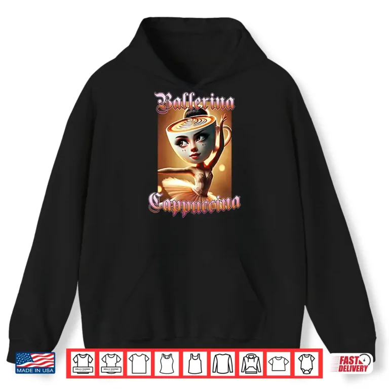 Hoodie Ballerina Cappuccina Shirt