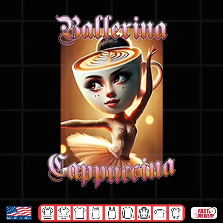 Design Ballerina Cappuccina Shirt