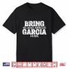 Bring Kilmar Home Kilmar Abrego Garcia Free Abrego Shirt