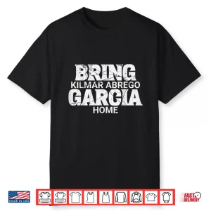 Bring Kilmar Home Kilmar Abrego Garcia Free Abrego Shirt