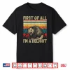 First Of All I’M A Delight Sarcastic Angry Opossum Possum Shirt