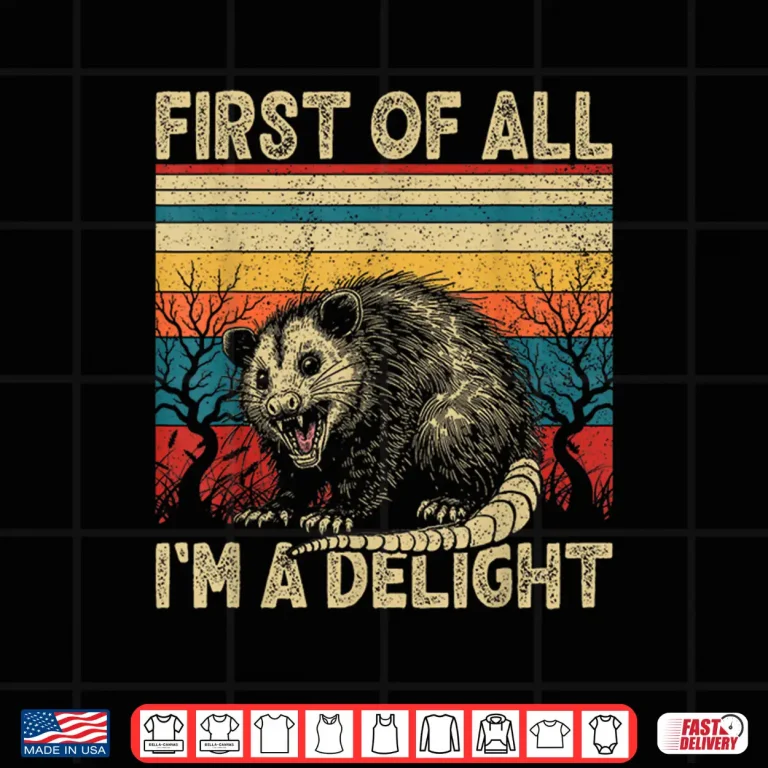 Design First Of All Im A Delight Sarcastic Angry Opossum Possum Shirt
