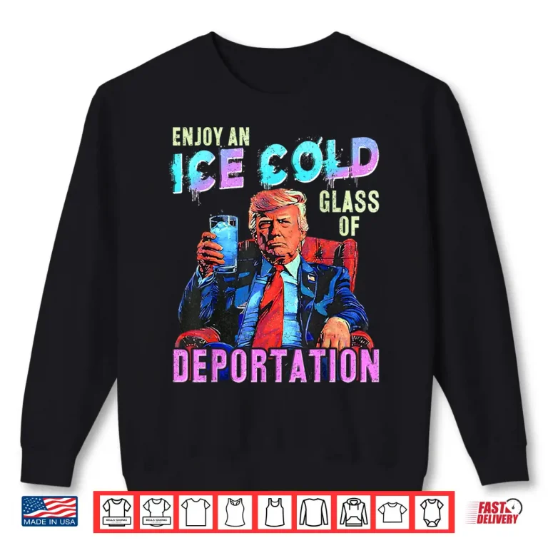 Sweatshirt ICE Enjoy An Ice Cold Glass Of Deportation Shirt