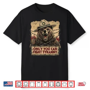 Only You Can Fight Tyranny   Defend Democracy Shirt
