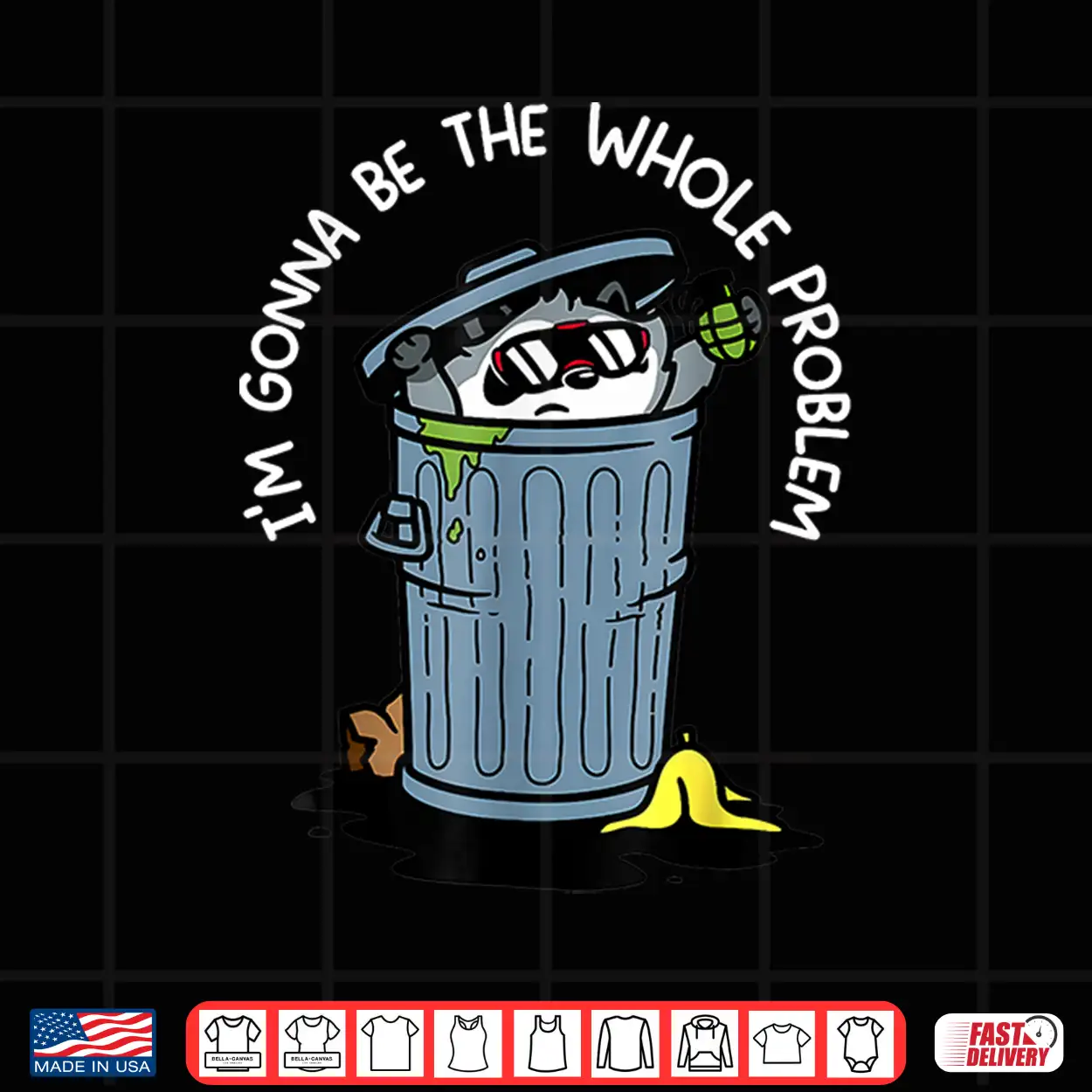 Raccoon Im Gonna Be The Whole Problem Shirt Raccoon Im Gonna Be The Whole Problem Shirt