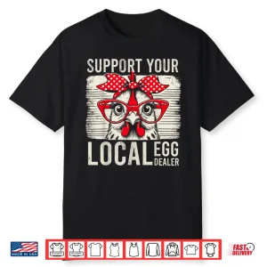 Support Your Local Egg Dealer Retro Chicken Funny Farmer Shirt